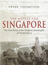 The Battle for Singapore (eBook): The True Story of the Greatest Catastrophe of World War II